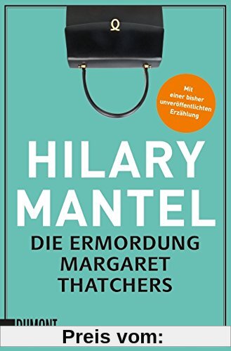 Die Ermordung Margaret Thatchers: Erzählungen (Taschenbücher)